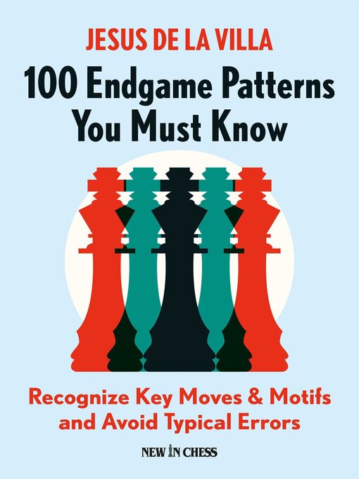 Title details for 100 Endgame Patterns You Must Know by Jesus de la Villa - Available